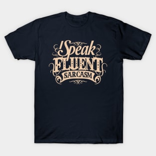 I SPEAK FLUENT SARCASM T-Shirt